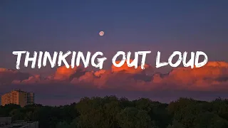 Ed Sheeran - Thinking Out Loud (Lyrics) | James Arthur, Lewis Capaldi,...Mix