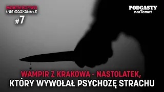 WAMPIR Z KRAKOWA - NASTOLATEK, KTÓRY WYWOŁAŁ PSYCHOZĘ STRACHU | MORDERSTWO (NIE)DOSKONAŁE #7