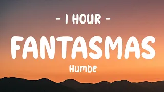 [1 HOUR] Humbe - Fantasmas (Letra/Lyrics)