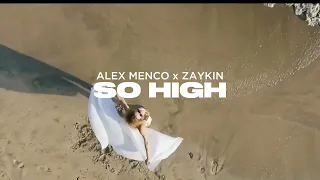 Alex Menco, Zaykin - So High / Deep House, Emotional Beats, Summer Music
