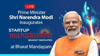 LIVE: PM Shri Narendra Modi inaugurates Start-up Mahakumbh at Bharat Mandapam, New Delhi