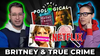 Britney Spears & True Crime  - SimplyPodLogical #53