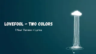 LoveFool - Two Colors | 1 Hours Version + Lyrics