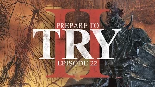 Prepare to Try: Episode 22 - Dragonslayer Armour (Dark Souls 3)