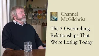 The Three Overarching Relationships That We're Losing Today