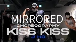 Chris Brown - Kiss Kiss ft. T Pain | J HO Choreography | Mirrored