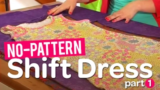 Create your own gorgeous no-pattern shift dress! Part 1