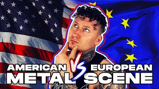 USA v EUROPEAN METAL SCENE (Why are they so different?)