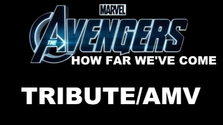 Avengers (Marvel Cinematic Universe) - How Far We've Come - Tribute