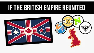 Could Britain Reunite Its Empire Today? | What If