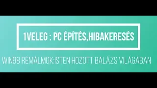 1Veleg:PC építés,hibakeresés...