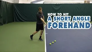 How To Hit A SHORT ANGLE Forehand - Tennis Lesson