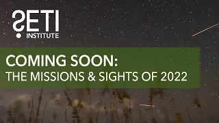 Coming Soon: The Missions and Sights of 2022