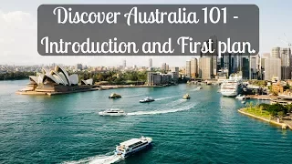 Discover Australia 101 -  Introduction and First plan.