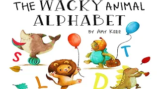 🐣THE WACKY ANIMAL ALPHABET by Amy Koze | Kids Books Readaloud | Childrens Book | Read Aloud Books