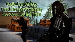 Capital Supremacy Death Trooper Gameplay - Star Wars Battlefront II