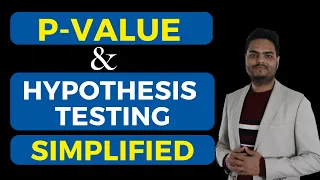 P Value and Hypothesis Testing Simplified|P-value and Hypothesis testing concepts in Statistics