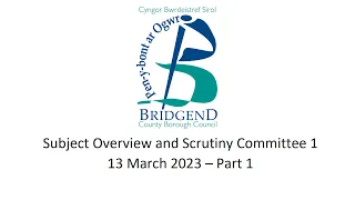 Subject Overview and Scrutiny Committee 1 - 13 March 2023 - Part 1