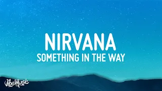 Nirvana - Something In The Way (Lyrics)