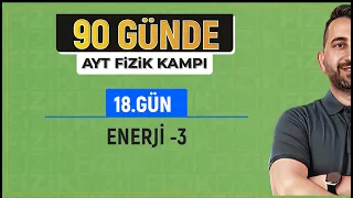 90 Günde AYT Fizik Kampı | 18.Gün | Enerji Konu Anlatımı -3 | 2024 | #vipfizik