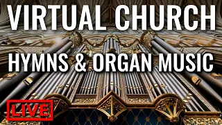 🔴 27 Hymns, Organ Music and GOOD COMPANY // Virtual Church