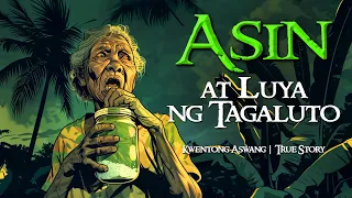 ASIN AT LUYA NG TAGALUTO | Kwentong Aswang | True Story