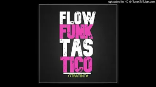 Otratinta - Flow Funktastico (Con Dj 3do) (Prod By Bja)