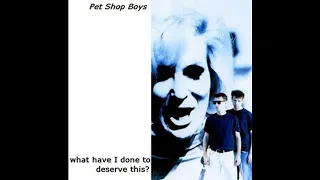 Pet Shop Boys  - What Have I  Done To Deserve This? (Extended Mix) 06:51