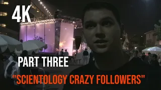 "Scientology Crazy Followers" Part 3 (Now in 4K!)