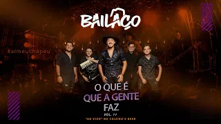 Grupo Bailaço -  O Que É Que A Gente Faz "Ao Vivo"