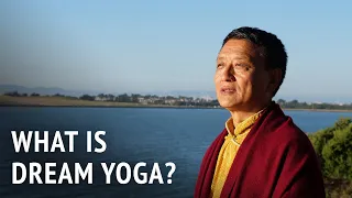 What is Dream Yoga? | Tenzin Wangyal Rinpoche