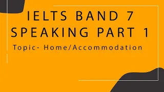 IELTS Speaking Part 1 - Topic: Home/Accommodation | Band 8 sample Question and Answers |