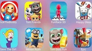 Minion Rush,Tom Friends,Kick The Buddy,Angry Birds,Happy Glass,FunRace 3D,Save The Girl,Tom Gold Run