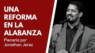 La Necesidad de Una Reforma en la Música || Jonathan Jerez || Conferencia 2017: Reforma