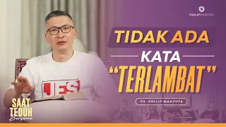 Saat Teduh Bersama - TIDAK ADA KATA "TERLAMBAT" | 19 Nov 22 (Official Philip Mantofa)