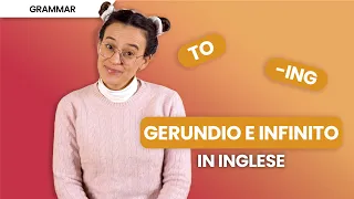 Capire l'uso del gerundio e infinito in inglese: regole, verbi e differenze