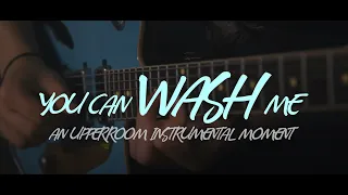 WASH ME || SOAKING INSTRUMENTAL WORSHIP || GUITAR || UPPERROOM