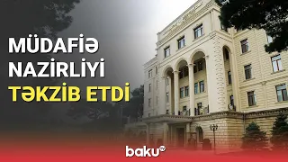 Müdafiə Nazirliyi təkzib etdi - BAKU TV
