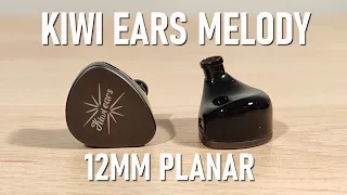 Kiwi Ears Melody Review - $89 USD 12mm Planar !