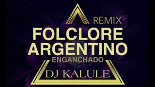 FOLCLORE ARGENTINO ( SAYA ) ENGANCHADO remix DJ KALULE