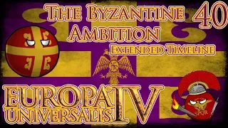 Let's Play Europa Universalis IV Golden Century Extended Timeline The Byzantine Ambition Part 40