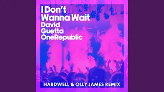 I Don't Wanna Wait (Hardwell & Olly James Remix) (Extended)