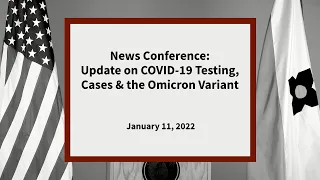 News Conference: Update on COVID-19 Testing, Cases & the Omicron Variant: January 11, 2022