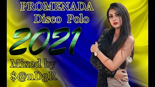 Promenada Disco Polo  -  MIX NonStop (Mixed by $@nD3R) 2021