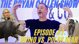 POLAR BEAR VS. RHINO / Episode #2 | The Bryan Callen Show