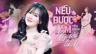 Nếu Được Làm Người Tình - Yến Khoa | Nàng Thơ Bolero Với Giọng Hát Ngọt Ngào ( MV 4K Official )