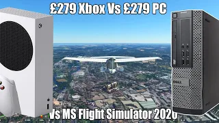 Microsoft Flight Simulator - £279 Xbox Series S Vs £279 Gaming PC