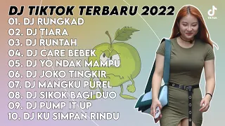 DJ TIKTOK TERBARU 2022 - DJ RUNGKAD x DJ TIARA x DJ RUNTAH x DJ CARE BEBEK x DJ YO NDAK MAMPU