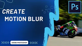 How to Add Motion Blur or Perspective Motion in Adobe Photoshop CC