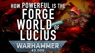 40 Facts and Lore on the Forge World of Lucius in Warhammer 40K